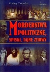 Morderstwa polityczne, spiski, tajne zmowy