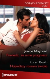 Powiedz, że mnie pragniesz / Najkrótszy romans świata - Janice Maynard; Karen Booth