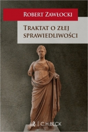 Traktat o złej sprawiedliwości - prof. dr hab. Robert Zawłocki