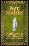 Pani Nadziei. Modlitewnik dla chorych z Matką Bożą Lourdes Leszek Smoliński