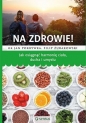 Na zdrowie! Jak osiągnąć harmonię ciała ducha i umysłu - Jan Pokrywka, Filip Żurakowski