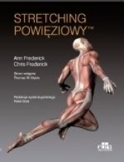 Stretching powięziowy - Frederick Ann, Frederick Chris, Thomas W. Myers