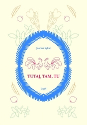 Tutaj, tam, tu - Joanna Sykat