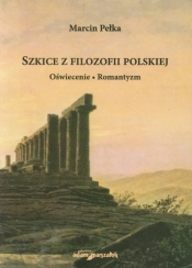 Szkice z filozofii polskiej - Marcin Pełka
