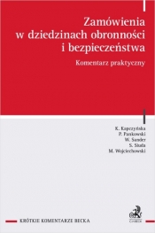 Zamówienia w dziedzinach obronności i bezpieczeństwa. Komentarz praktyczny - Szymon Siuda, Kinga Kapczyńska, Patryk Pankowski, Weronika Sander, Michał Wojciechowski