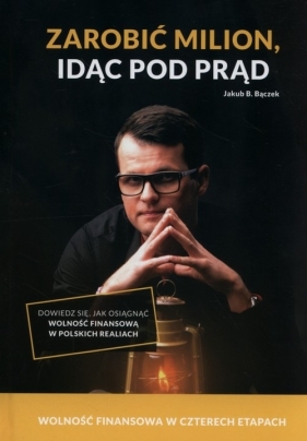 Zarobić milion, idąc pod prąd (Uszkodzona okładka) - Bączek Jakub
