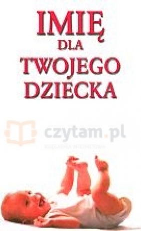 Imię dla Twojego dziecka - Jakub Kopacz (oprac.)