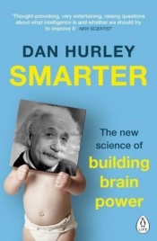 Smarter The New Science of Building Brain Power - Hurley Dan