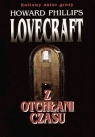 Z OTCHŁANI CZASU Howard Phillips Lovecraft