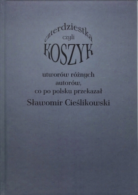 Koszyk czyli czterdziestka utworów różnych autorów - Sławomir Cieślikowski