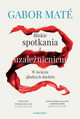 Bliskie spotkania z uzależnieniem - Gabor Maté