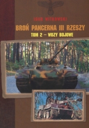 Broń pancerna III Rzeszy tom 2. Wozy bojowe