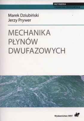 Mechanika płynów dwufazowych - Marek Dziubiński, Jerzy Prywer