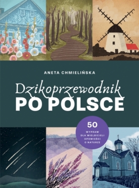 Dzikoprzewodnik po Polsce - Aneta Chmielińska .