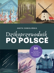Dzikoprzewodnik po Polsce - Aneta Chmielińska .