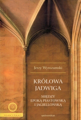 Królowa Jadwiga - Wyrozumski Jerzy