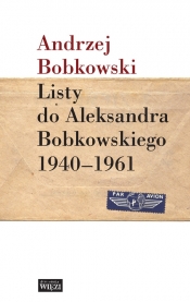 Listy do Aleksandra Bobkowskiego 1940-1961 - Bobkowski Andrzej