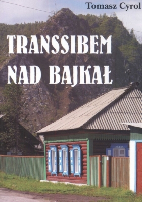 Transsibem nad Bajkał - Cyrol Tomasz<br />