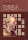 Myśl Sokratesa na tle wcześniejszych koncepcji uprawiania filozofii Pycka Waldemar