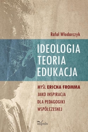 Ideologia, teoria, edukacja - Rafał Włodarczyk