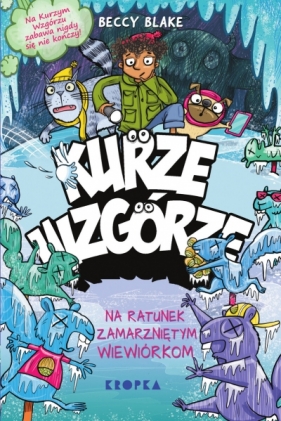 Na ratunek zamarzniętym wiewiórkom. Seria Kurze wzgórze. Tom 2 - Beccy Blake .