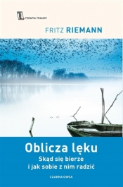 Oblicza lęku. Skąd się bierze i jak sobie z nim radzić - Fritz Riemann