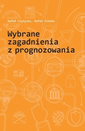 Wybrane zagadnienia z prognozowania - Rafał Czyżycki, Rafał Klóska