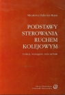 Podstawy sterowania ruchem kolejowym Funkcje, wymagania, zarys techniki Dąbrowa-Bajon Mirosława