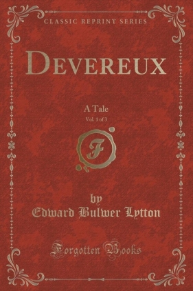 Devereux, Vol. 1 of 3 - Lytton Edward Bulwer