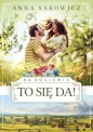 Na Kociewiu. Tom 2. To się da! - Anna Sakowicz