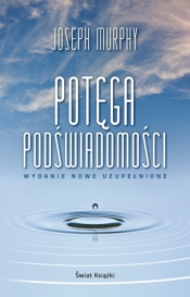 Potęga podświadomości (wydanie nowe uzupełnione) - Joseph Murphy
