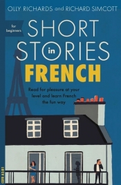 Short Stories in French for Beginners - Richards Olly, Simcott Richard