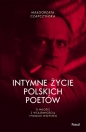 Intymne życie polskich poetów. O miłości z wzajemnością i pomimo wszystko - Małgorzata Czapczyńska