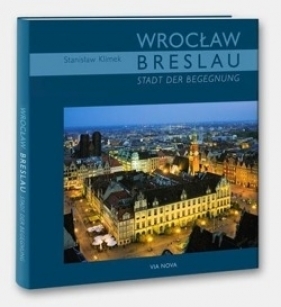 Breslau. Stadt der Begegnung / Wrocław. Miasto spotkań MINI (wersja niemiecka) - Klimek Stanisław, Maciejewska Beata