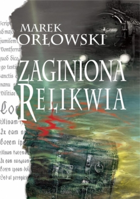 Zaginiona relikwia - Orłowski Marek