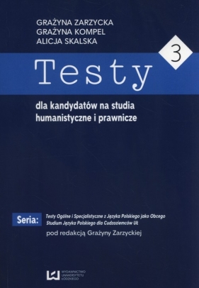 Testy dla kandydatów na studia humanistyczne i prawnicze 3 - Alicja Skalska, Grażyna Kompel, Grażyna Zarzycka