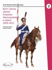 Broń i barwa ułanów (1809-1812) - Piecyk Ireneusz, Dunaj Przemysław