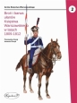 Broń i barwa ułanów (1809-1812) - Przemysław Dunaj, Ireneusz Piecyk