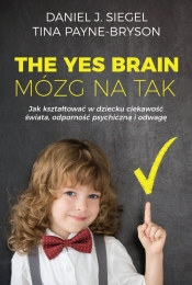 The Yes Brain Mózg na Tak - Payne-Bryson Tina, Siegel Daniel J.