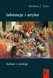 Substancja i atrybut.Studium z ontologii - Michael J. Loux