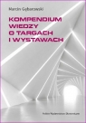 Kompendium wiedzy o targach i wystawach Marcin Gębarowski