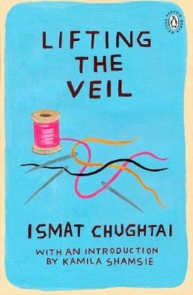 Lifting the Veil - Ismat Chughtai