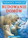 Tajemnice zwierząt Budowanie domów Stonehouse Bernard, Bertram Esther