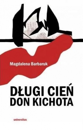 Długi cień Don Kichota - Barbaruk Magdalena