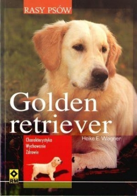 Golden retriever Rasy psów - Wagner Heike E.
