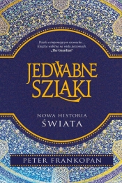Jedwabne szlaki. Nowa historia świata - Peter Frankopan