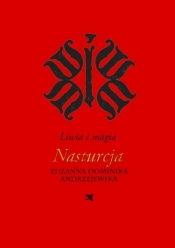 Liwia i magia Nasturcja - Andrzejewska Zuzanna Dominika<br />