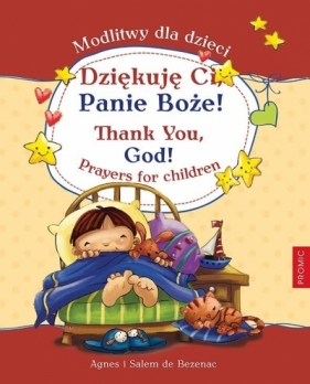 Dziękuję Ci, Panie Boże! Modlitwy dla dzieci - Agnes de Bezenac