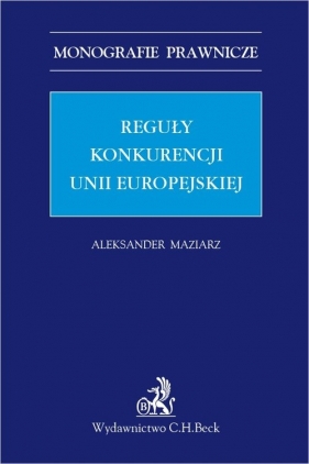 Reguły konkurencji Unii Europejskiej - dr hab. Aleksander Maziarz