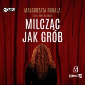 Milcząc jak grób (Audiobook) - Małgorzata Rogala